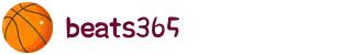 beats365(中国区)-唯一官方网站"